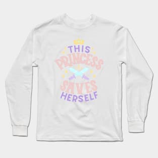 Princess Saves Herself Long Sleeve T-Shirt